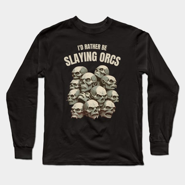 Id rather be slaying orcs - Skulls - Fantasy Long Sleeve T-Shirt by Fenay-Designs